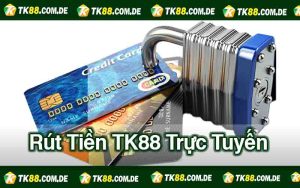 Phương Thức Rút Tiền TK88 Trực Tuyến